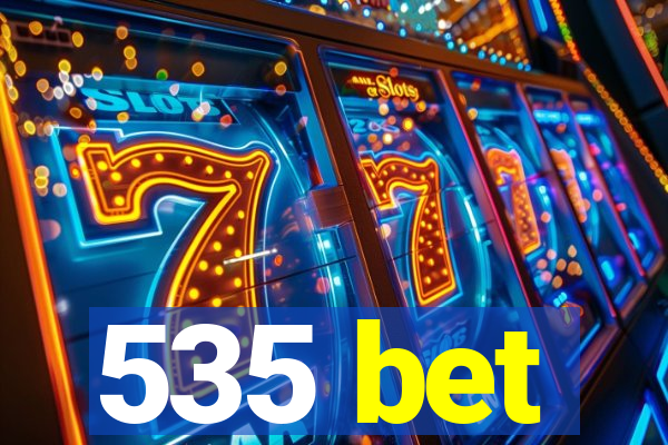 535 bet